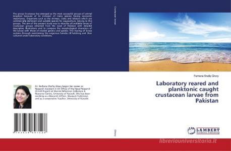 Laboratory reared and planktonic caught crustacean larvae from Pakistan di Ferhana Shafiq Ghory edito da LAP Lambert Academic Publishing