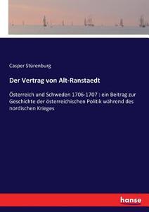 Der Vertrag von Alt-Ranstaedt di Casper Stürenburg edito da hansebooks