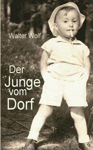 Der Junge vom Dorf di Walter Wolf edito da Books on Demand