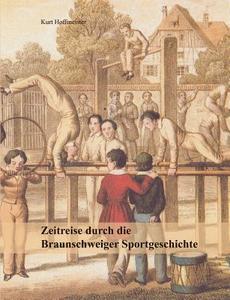 Zeitreise durch die Braunschweiger Sportgeschichte di Kurt Hoffmeister edito da Books on Demand