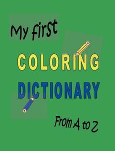 My first Coloring Dictionary from A to Z di Philippa Hell-Höflinger edito da Books on Demand