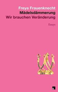 Madelsdammerung: Wir Brauchen Veraenderung di Freya Frauenknecht edito da Internationaler Kulturverlag Munchen