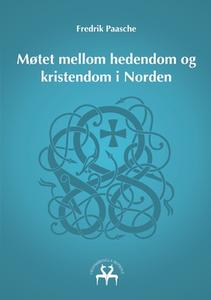 Møtet mellom hedendom og kristendom i Norden di Fredrik Paasche, Heimskringla Reprint edito da Books on Demand