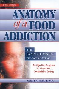 Anatomy of a Food Addiction di Anne Katherine edito da Gurze Books