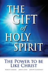 The Gift of Holy Spirit: The Power to Be Like Christ di John W. Schoenheit, Mark H. Graeser, John A. Lynn edito da LIGHTNING SOURCE INC