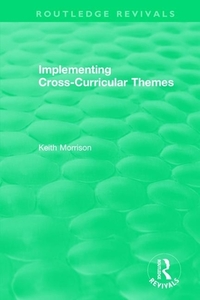 Implementing Cross-curricular Themes (1994) di Keith Morrison edito da Taylor & Francis Ltd