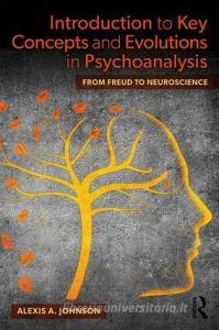 Introduction to Key Concepts and Evolutions in Psychoanalysis di Alexis A. Johnson edito da Taylor & Francis Ltd