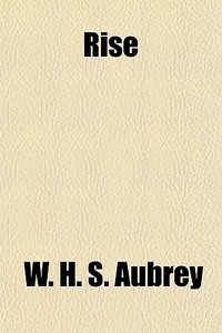 Rise di W. H. S. Aubrey edito da General Books Llc