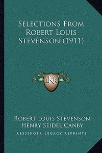 Selections from Robert Louis Stevenson (1911) di Robert Louis Stevenson edito da Kessinger Publishing
