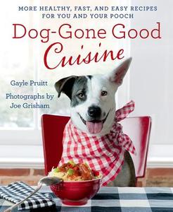 Dog-gone Good Cuisine di Gayle Pruitt edito da Griffin Publishing