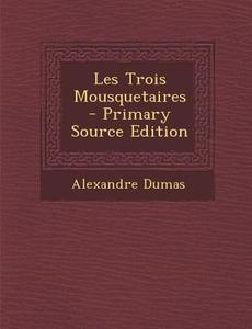 Les Trois Mousquetaires di Alexandre Dumas edito da Nabu Press