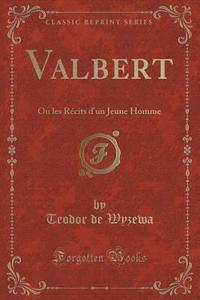 Valbert di Teodor De Wyzewa edito da Forgotten Books