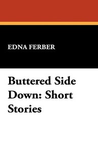 Buttered Side Down di Edna Ferber edito da Wildside Press