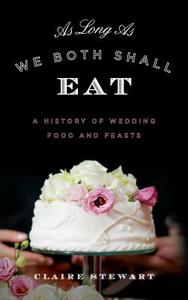 As Long As We Both Shall Eat di Claire Stewart edito da Rowman & Littlefield Publishers, Inc