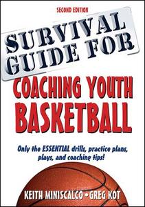 Survival Guide for Coaching Youth Basketball di Keith Miniscalco, Greg Kot edito da HUMAN KINETICS PUB INC