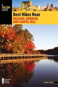Best Hikes Near Raleigh, Durham, and Chapel Hill di Johnny Molloy edito da Rowman & Littlefield
