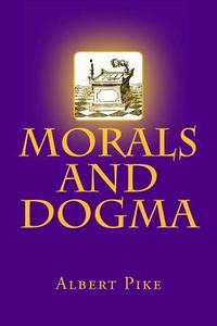 Morals and Dogma di Albert Pike edito da Createspace