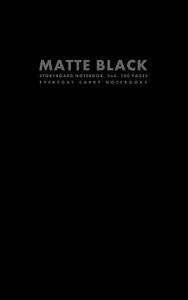 Matte Black Storyboard Notebook, 5x8, 100 Pages di Everyday Carry Notebooks edito da Createspace