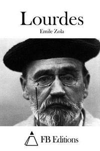 Lourdes di Emile Zola edito da Createspace