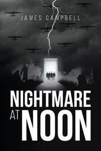 Nightmare at Noon di James Campbell edito da Christian Faith Publishing, Inc.