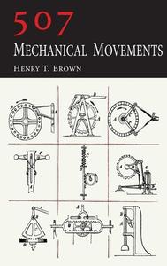 507 Mechanical Movements di Henry T. Brown edito da Martino Fine Books