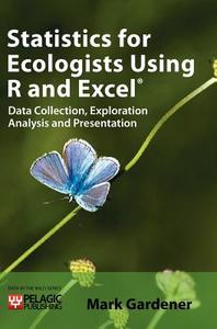 Statistics For Ecologists Using R And Excel di Mark Gardener edito da Pelagic Publishing