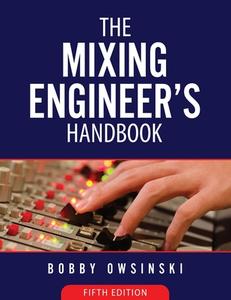 The Mixing Engineer's Handbook 5th Edition di Bobby Owsinski edito da Bobby Owsinski Media Group