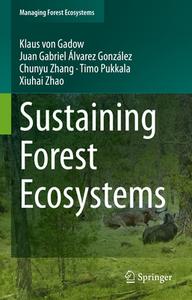 Sustaining Forest Ecosystems di Klaus von Gadow, Juan Gabriel Álvarez González, Chunyu Zhang, Timo Pukkala, Zhao Xiuhai edito da Springer-Verlag GmbH