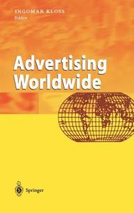 Advertising Worldwide di Ingomar Kloss, I. Kloss edito da Springer Berlin Heidelberg