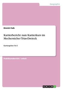 Kartierbericht Zum Kartierkurs Im Mechernicher Trias-dreieck di Dimitri Falk edito da Grin Verlag Gmbh