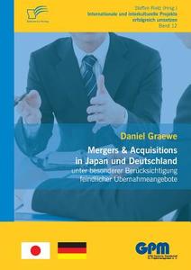 Mergers & Acquisitions in Japan und Deutschland - unter besonderer Berücksichtigung feindlicher Übernahmeangebote di Daniel Graewe edito da Diplomica Verlag