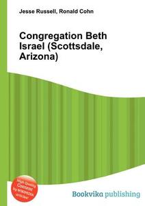 Congregation Beth Israel (scottsdale, Arizona) di Jesse Russell, Ronald Cohn edito da Book On Demand Ltd.