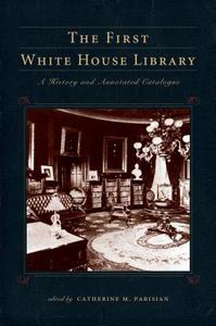 The First White House Library edito da Pennsylvania State University Press
