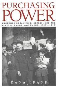 Purchasing Power di Dana Frank, Frank Dana edito da Cambridge University Press