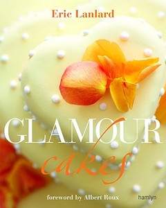 Glamour Cakes di Eric Lanlard edito da Octopus Publishing Group