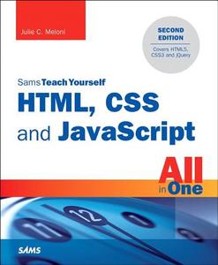Html, CSS and JavaScript All in One, Sams Teach Yourself: Covering Html5, Css3, and Jquery di Julie C. Meloni edito da SAMS