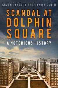 Scandal At Dolphin Square di Simon Danczuk, Daniel Smith edito da The History Press Ltd