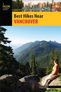Best Hikes Near Vancouver di Chloe Ernst edito da Rowman & Littlefield