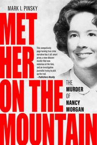 Met Her on the Mountain: The Murder of Nancy Morgan di Mark I. Pinsky edito da UNIV PR OF KENTUCKY