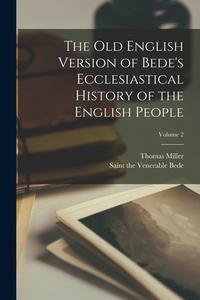 The Old English Version of Bede's Ecclesiastical History of the English People; Volume 2 di Thomas Miller edito da LEGARE STREET PR