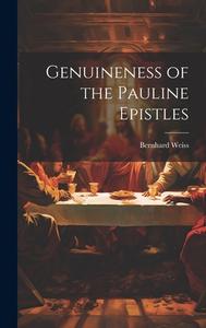 Genuineness of the Pauline Epistles di Bernhard Weiss edito da LEGARE STREET PR