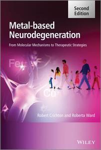 Metal-Based Neurodegeneration: From Molecular Mechanisms to Therapeutic Strategies di Robert Crichton, Roberta Ward edito da PAPERBACKSHOP UK IMPORT