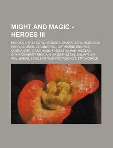 Might And Magic - Heroes Iii: Heroes Iii di Source Wikia edito da Books LLC, Wiki Series