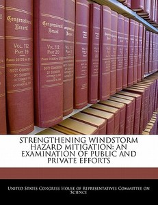 Strengthening Windstorm Hazard Mitigation edito da Bibliogov