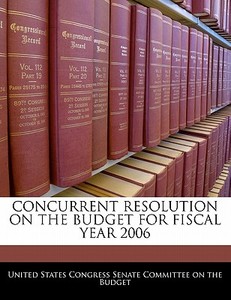 Concurrent Resolution On The Budget For Fiscal Year 2006 edito da Bibliogov