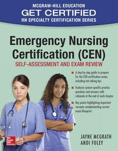 Emergency Nursing Certification (CEN): Self-Assessment and Exam Review di Jayne Mcgrath edito da McGraw-Hill Education