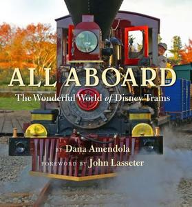 All Aboard: The Wonderful World Of Disney Trains di Dana Amandola edito da Disney Book Publishing Inc.