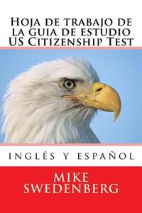 Hoja de Trabajo de la Guia de Estudio Us Citizenship Test: 2018 di Mike Swedenberg edito da Createspace Independent Publishing Platform