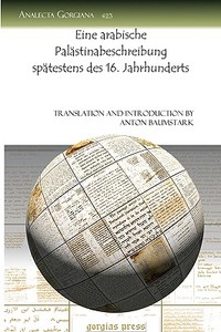 Eine Arabische Palastinabeschreibung Spatestens Des 16. Jahrhunderts di Anton Baumstark edito da GORGIAS PR LLC