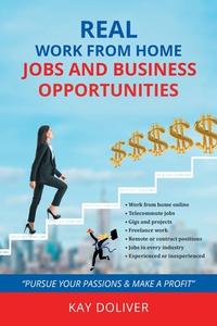 Real Work From Home Jobs and Business Opportunities di Kay Doliver edito da Page Publishing, Inc.